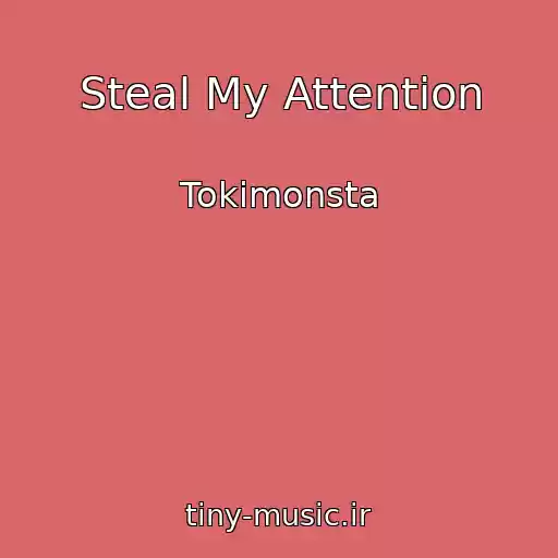کاور آهنگ Steal My Attention از Tokimonsta