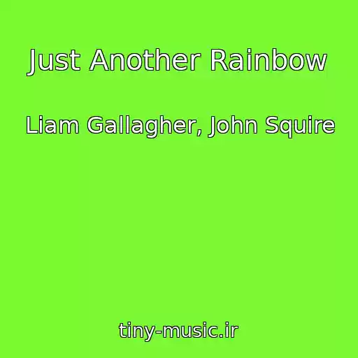 کاور آهنگ Just Another Rainbow از Liam Gallagher, John Squire