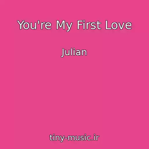 کاور آهنگ You're My First Love از Julian