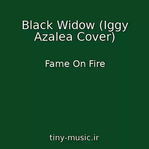کاور آهنگ Black Widow (Iggy Azalea Cover) از Fame On Fire