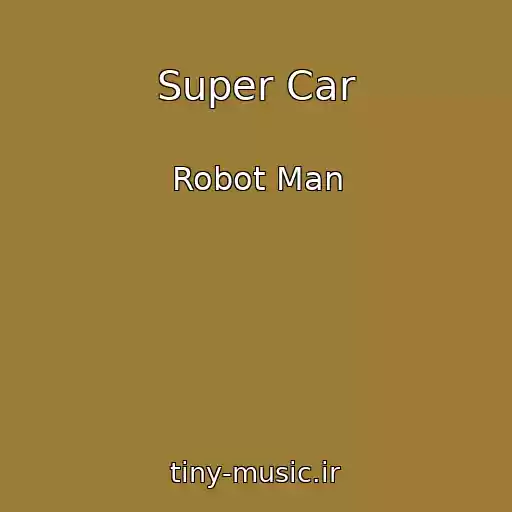 کاور آهنگ Super Car از Robot Man