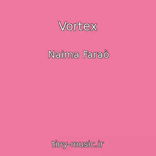 کاور آهنگ Vortex از Naima Faraò