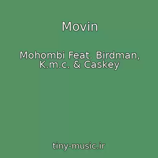کاور آهنگ Movin از Mohombi Feat. Birdman, K.m.c. & Caskey