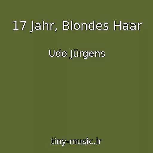 کاور آهنگ 17 Jahr, Blondes Haar از Udo Jürgens