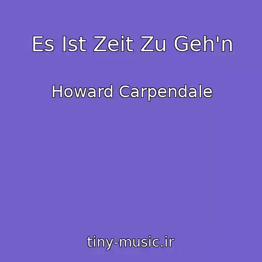 کاور آهنگ Es Ist Zeit Zu Geh'n از Howard Carpendale