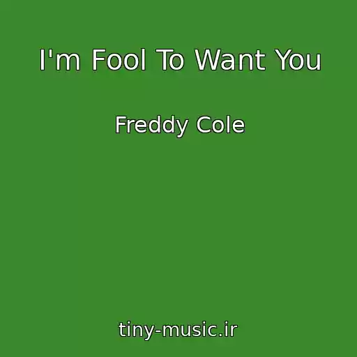 کاور آهنگ I'm Fool To Want You از Freddy Cole