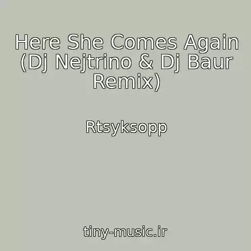 کاور آهنگ Here She Comes Again (Dj Nejtrino & Dj Baur Remix) از Rtsyksopp