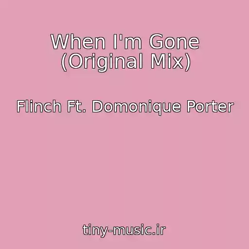 کاور آهنگ When I'm Gone (Original Mix) از Flinch Ft. Domonique Porter