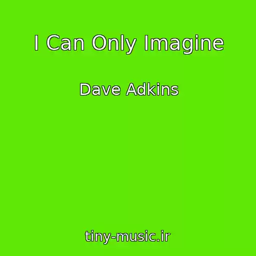 کاور آهنگ I Can Only Imagine از Dave Adkins