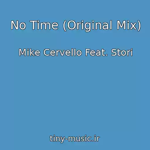 کاور آهنگ No Time (Original Mix) از Mike Cervello Feat. Stori