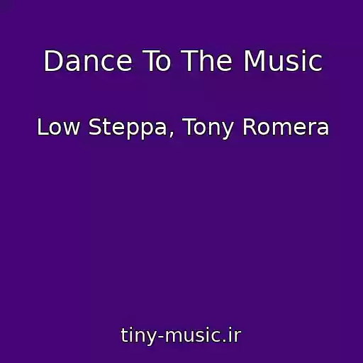 کاور آهنگ Dance To The Music از Low Steppa, Tony Romera