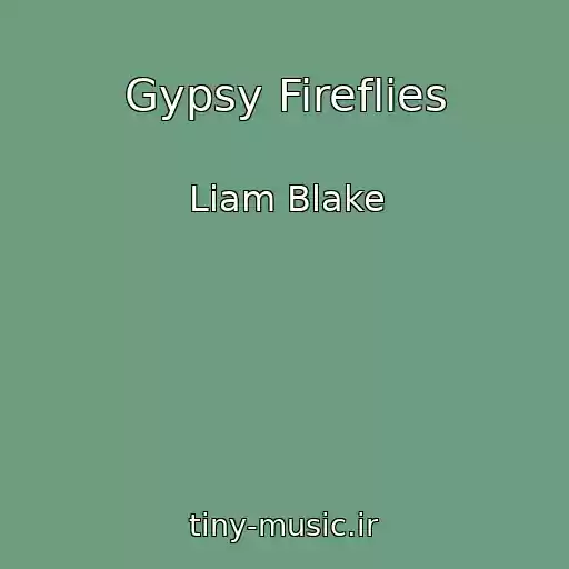 کاور آهنگ Gypsy Fireflies از Liam Blake