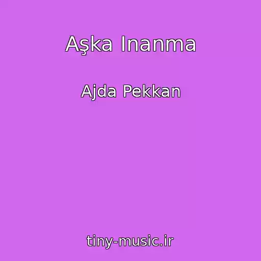 کاور آهنگ Aşka Inanma از Ajda Pekkan