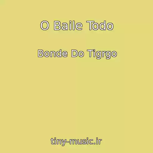 کاور آهنگ O Baile Todo از Bonde Do Tigrgo