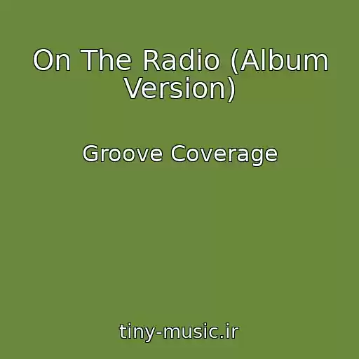 کاور آهنگ On The Radio (Album Version) از Groove Coverage