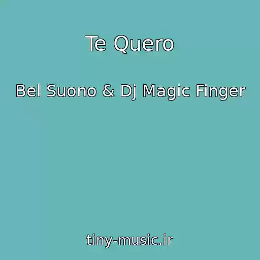 کاور آهنگ Te Quero از Bel Suono & Dj Magic Finger