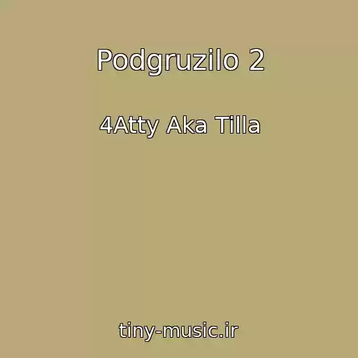 کاور آهنگ Podgruzilo 2 از 4Atty Aka Tilla