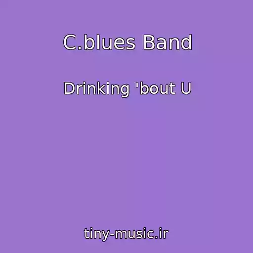 کاور آهنگ C.blues Band از Drinking 'bout U