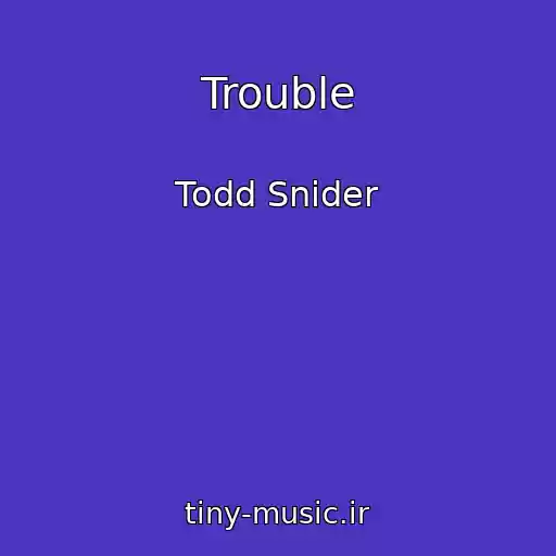 کاور آهنگ Trouble از Todd Snider