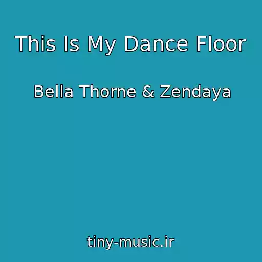 کاور آهنگ This Is My Dance Floor از Bella Thorne & Zendaya