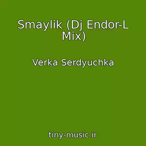 کاور آهنگ Smaylik (Dj Endor-L Mix) از Verka Serdyuchka