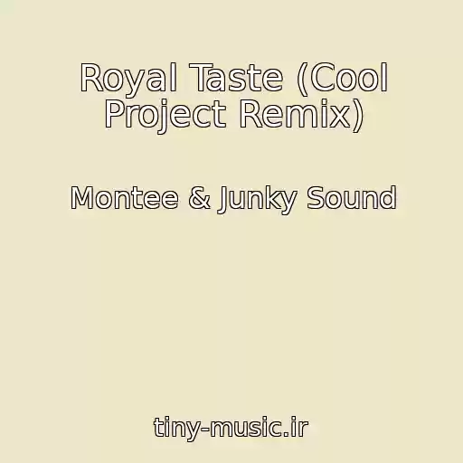 کاور آهنگ Royal Taste (Cool Project Remix) از Montee & Junky Sound