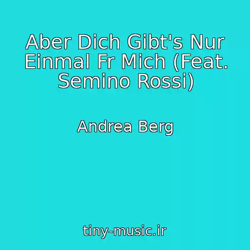 کاور آهنگ Aber Dich Gibt's Nur Einmal Fr Mich (Feat. Semino Rossi) از Andrea Berg