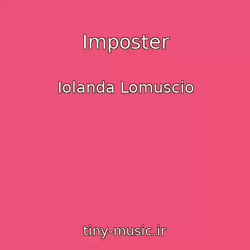 کاور آهنگ Imposter از Iolanda Lomuscio