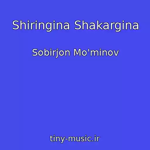 کاور آهنگ Shiringina Shakargina از Sobirjon Mo'minov