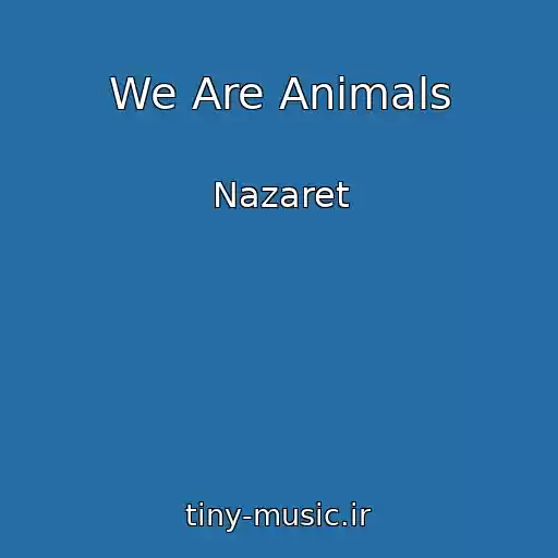 کاور آهنگ We Are Animals از Nazaret
