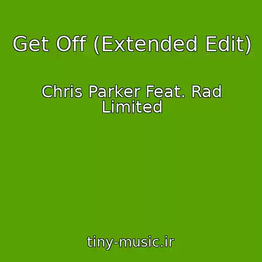 کاور آهنگ Get Off (Extended Edit) از Chris Parker Feat. Rad Limited