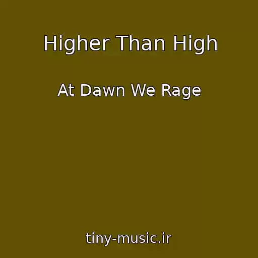 کاور آهنگ Higher Than High از At Dawn We Rage