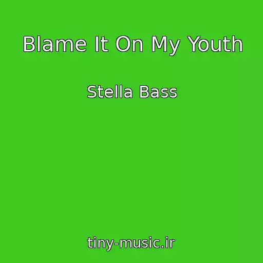 کاور آهنگ Blame It On My Youth از Stella Bass