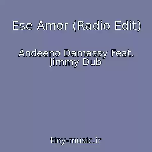 کاور آهنگ Ese Amor (Radio Edit) از Andeeno Damassy Feat. Jimmy Dub
