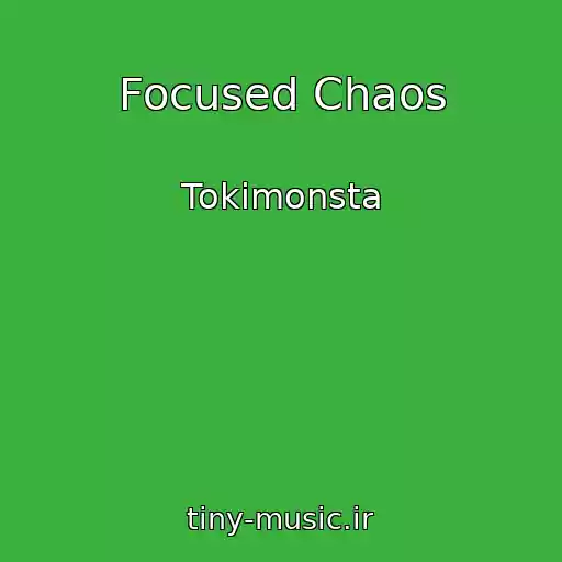 کاور آهنگ Focused Chaos از Tokimonsta