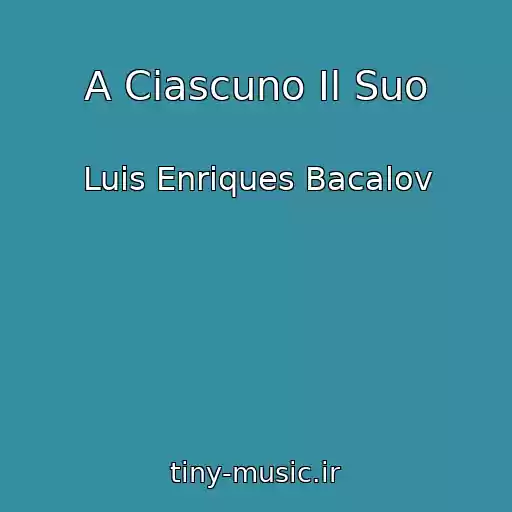 کاور آهنگ A Ciascuno Il Suo از Luis Enriques Bacalov