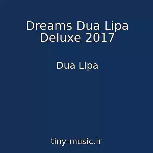 کاور آهنگ Dreams Dua Lipa Deluxe 2017 از Dua Lipa