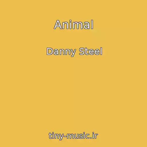 کاور آهنگ Animal از Danny Steel