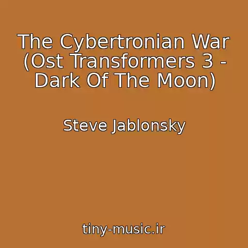 کاور آهنگ The Cybertronian War (Ost Transformers 3 - Dark Of The Moon) از Steve Jablonsky