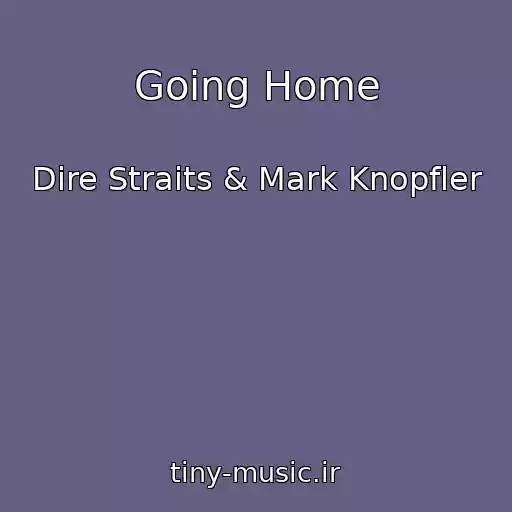 کاور آهنگ Going Home از Dire Straits & Mark Knopfler