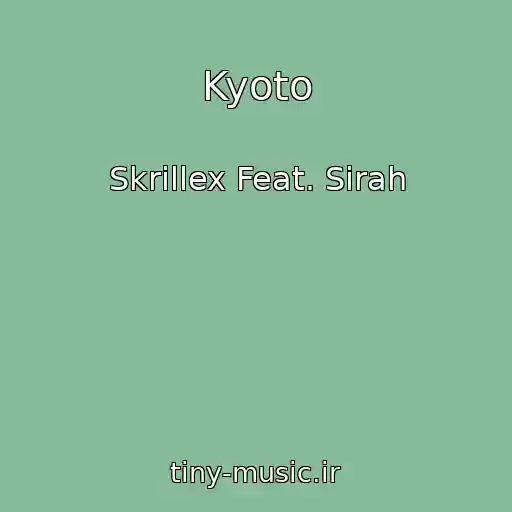 کاور آهنگ Kyoto از Skrillex Feat. Sirah