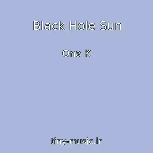 کاور آهنگ Black Hole Sun از Ona K