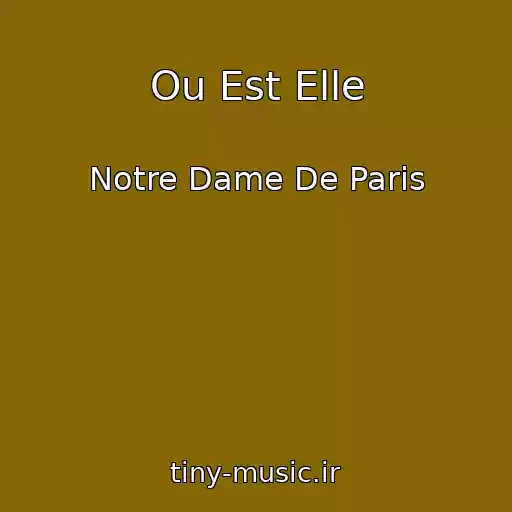 کاور آهنگ Ou Est Elle از Notre Dame De Paris
