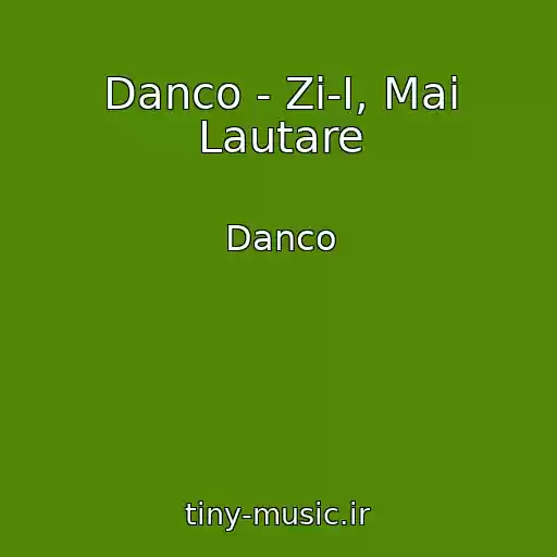 کاور آهنگ Danco - Zi-I, Mai Lautare از Danco