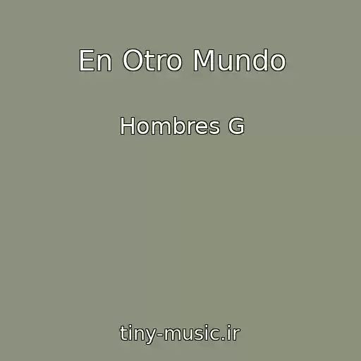 کاور آهنگ En Otro Mundo از Hombres G