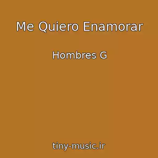 کاور آهنگ Me Quiero Enamorar از Hombres G
