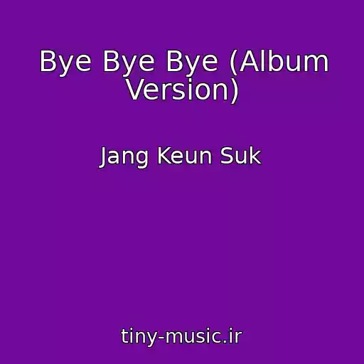 کاور آهنگ Bye Bye Bye (Album Version) از Jang Keun Suk