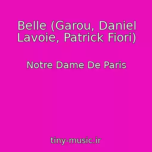 کاور آهنگ Belle (Garou, Daniel Lavoie, Patrick Fiori) از Notre Dame De Paris