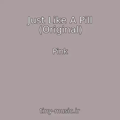 کاور آهنگ Just Like A Pill (Original) از Pink