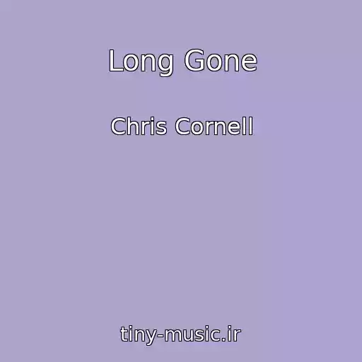 کاور آهنگ Long Gone از Chris Cornell